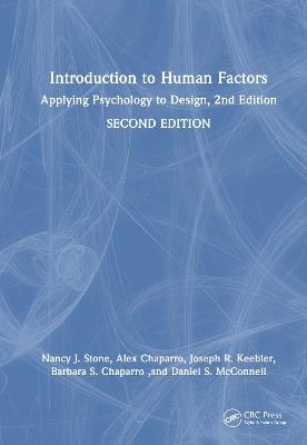 Introduction to Human Factors: Applying Psychology to Design, 2nd Edition - Nancy J. Stone,Alex Chaparro,Joseph R. Keebler - cover
