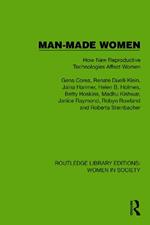 Man-Made Women: How New Reproductive Technologies Affect Women