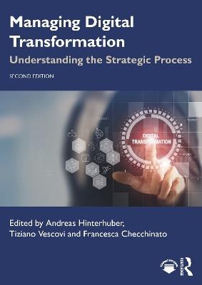 Managing Digital Transformation: Understanding the Strategic Process - cover