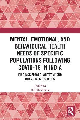 Mental, Emotional, and Behavioural Health Needs of Specific Populations following COVID-19 in India: Findings from Qualitative and Quantitative Studies - cover