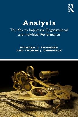 ANALYSIS: The Key to Improving Organization and Individual Performance - Richard A. Swanson,Thomas J. Chermack - cover