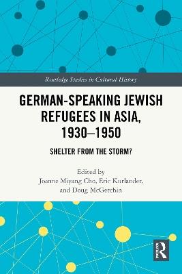 German-Speaking Jewish Refugees in Asia, 1930–1950: Shelter from the Storm? - cover