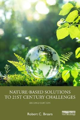 Nature-Based Solutions to 21st Century Challenges - Robert C. Brears - cover
