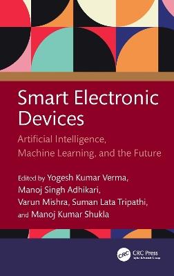 Smart Electronic Devices: Artificial Intelligence, Machine Learning, and the Future - cover