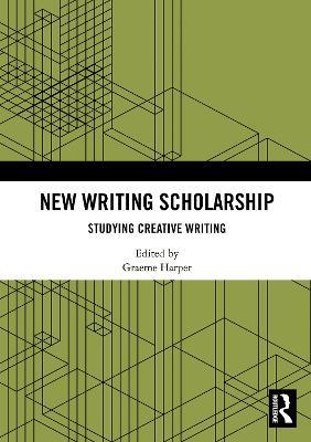 New Writing Scholarship: Studying Creative Writing - cover
