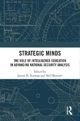 Strategic Minds: The Role of Intelligence Education in Advancing National Security Analysis - cover