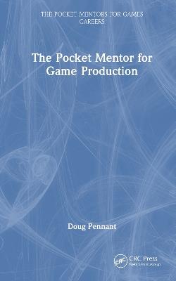 The Pocket Mentor for Game Production - Doug Pennant - cover