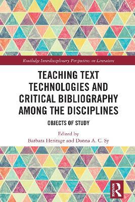 Teaching Text Technologies and Critical Bibliography Among the Disciplines: Objects of Study - cover