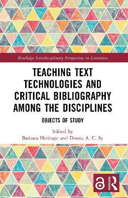 Teaching Text Technologies and Critical Bibliography Among the Disciplines: Objects of Study - cover