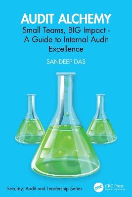 Audit Alchemy: Small Teams, BIG Impact - A Guide to Internal Audit Excellence - Sandeep Das - cover