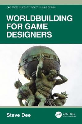 Worldbuilding for Game Designers - Steve Dee - cover