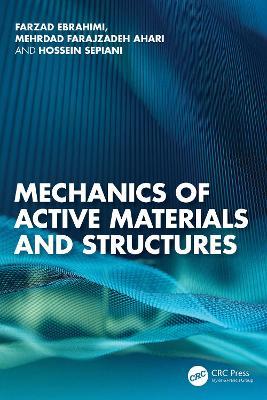 Mechanics of Active Materials and Structures - Farzad Ebrahimi,Mehrdad Farajzadeh Ahari,Hossein Sepiani - cover