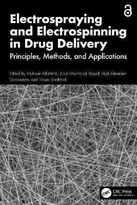 Electrospraying and Electrospinning in Drug Delivery: Principles, Methods, and Applications - cover