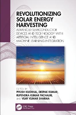 Revolutionizing Solar Energy Harvesting: Advanced Semiconductor Devices and Technology with Artificial Intelligence and Machine Learning Integration - cover