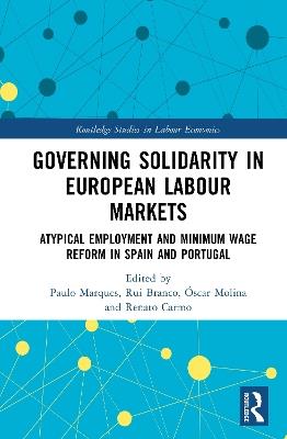 Governing Solidarity in European Labour Markets: Atypical Employment and Minimum Wage Reform in Spain and Portugal - cover