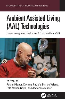 Ambient Assisted Living (AAL) Technologies: Transitioning from Healthcare 4.0 to Healthcare 5.0 - cover