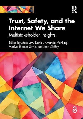Trust, Safety, and the Internet We Share: Multistakeholder Insights - cover