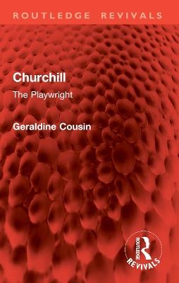 Churchill: The Playwright - Geraldine Cousin - cover