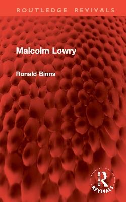Malcolm Lowry - Ronald Binns - cover