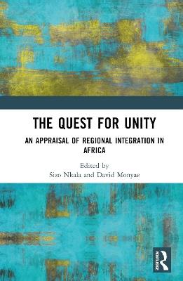 The Quest for Unity: An Appraisal of Regional Integration in Africa - cover