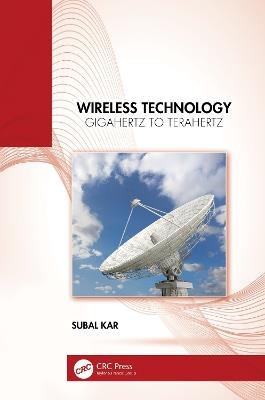 Wireless Technology: Gigahertz to Terahertz - Subal Kar - cover