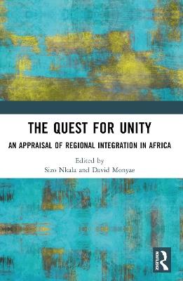 The Quest for Unity: An Appraisal of Regional Integration in Africa - cover