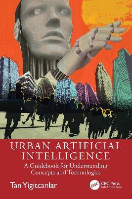 Urban Artificial Intelligence: A Guidebook for Understanding Concepts and Technologies - Tan Yigitcanlar - cover