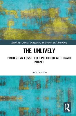 The Unlively: Protesting Fossil Fuel Pollution with David Buckel - Sofia Varino - cover