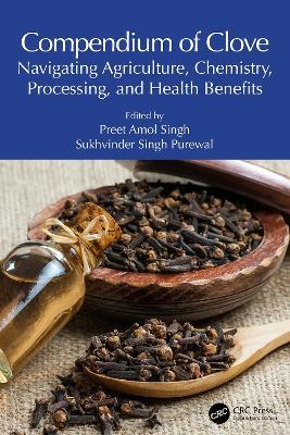 Compendium of Clove: Navigating Agriculture, Chemistry, Processing, and Health Benefits - cover