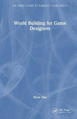 Worldbuilding for Game Designers - Steve Dee - cover