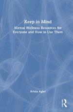 Keep in Mind: Mental Wellness Resources for Everyone and How to Use Them