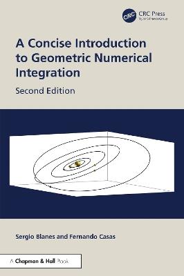 A Concise Introduction to Geometric Numerical Integration - Sergio Blanes,Fernando Casas - cover