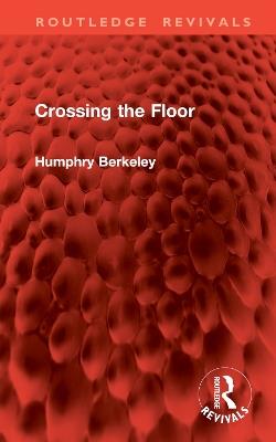 Crossing the Floor - Humphry Berkeley - cover