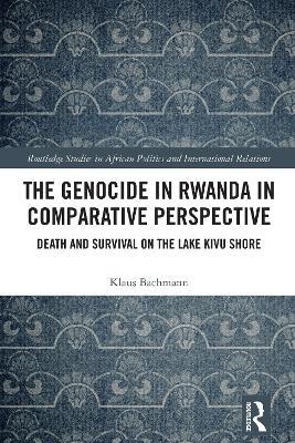 The Genocide in Rwanda in Comparative Perspective: Death and Survival on the Lake Kivu Shore - Klaus Bachmann - cover