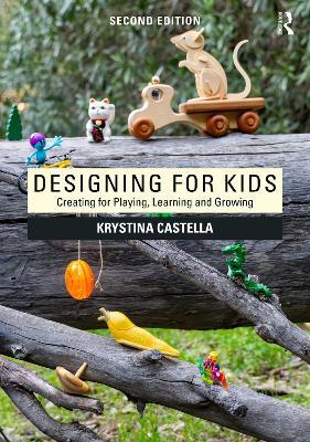 Designing for Kids: Creating for Playing, Learning and Growing - Krystina Castella - cover