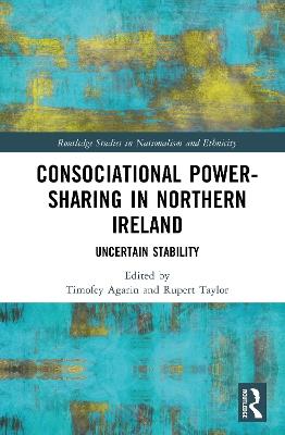 Consociational Power-Sharing in Northern Ireland: Uncertain Stability - cover