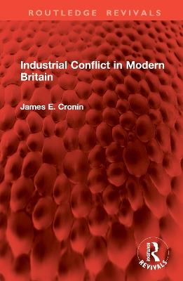 Industrial Conflict in Modern Britain - James E Cronin - cover