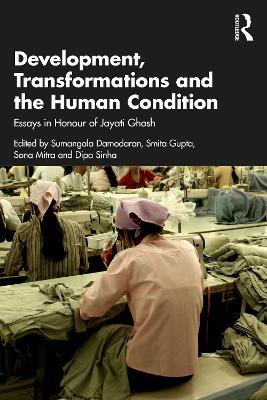 Development, Transformations and the Human Condition: Essays in Honour of Jayati Ghosh - cover