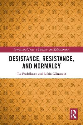 Desistance, Resistance, and Normalcy - Tea Fredriksson,Robin Gålnander - cover