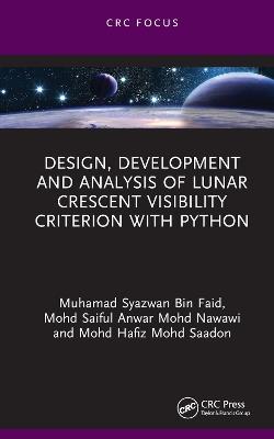 Design, Development and Analysis of Lunar Crescent Visibility Criterion With Python - Muhamad Syazwan Bin Faid,Mohd Saiful Anwar Mohd Nawawi,Mohd Hafiz Mohd Saadon - cover
