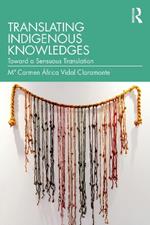 Translating Indigenous Knowledges: Toward a Sensuous Translation