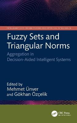 Fuzzy Sets and Triangular Norms: Aggregation in Decision-Aided Intelligent Systems - cover