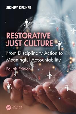 Restorative Just Culture: From Disciplinary Action to Meaningful Accountability, Fourth Edition - Sidney Dekker - cover