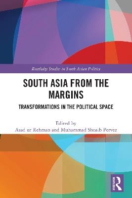 South Asia from the Margins: Transformations in the Political Space - cover