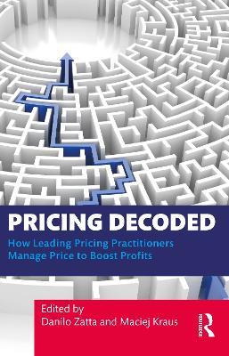 Pricing Decoded: How Leading Pricing Practitioners Manage Price to Boost Profits - cover