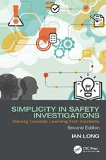 Simplicity in Safety Investigations: Moving Towards Learning from Incidents, Second Edition