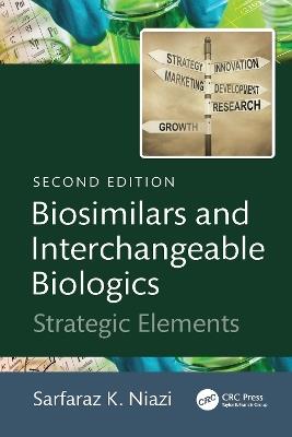 Biosimilars and Interchangeable Biologics: Strategic Elements - Sarfaraz K. Niazi - cover