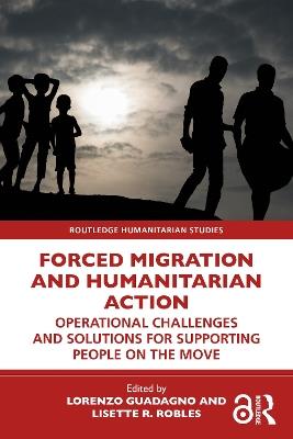 Forced Migration and Humanitarian Action: Operational Challenges and Solutions for Supporting People on the Move - cover