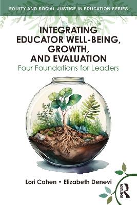 Integrating Educator Well-Being, Growth, and Evaluation: Four Foundations for Leaders - Lori Cohen,Elizabeth Denevi - cover