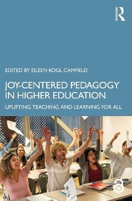 Joy-Centered Pedagogy in Higher Education: Uplifting Teaching and Learning for All - cover